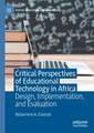 Critical Perspectives of Educational Technology in Africa: Design, Implementation, and Evaluation