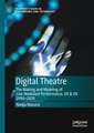 Digital Theatre: The Making and Meaning of Live Mediated Performance, US & UK 1990-2020