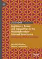 Legitimacy, Power, and Inequalities in the Multistakeholder Internet Governance: Analyzing IANA Transition