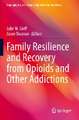 Family Resilience and Recovery from Opioids and Other Addictions