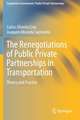 The Renegotiations of Public Private Partnerships in Transportation: Theory and Practice