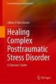 Healing Complex Posttraumatic Stress Disorder: A Clinician's Guide