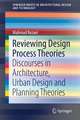 Reviewing Design Process Theories: Discourses in Architecture, Urban Design and Planning Theories