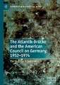 The Atlantik-Brücke and the American Council on Germany, 1952–1974: The Quest for Atlanticism