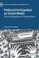 Political Participation on Social Media: The Lived Experience of Online Debate