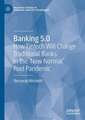 Banking 5.0: How Fintech Will Change Traditional Banks in the 'New Normal' Post Pandemic