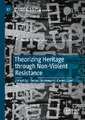 Theorizing Heritage through Non-Violent Resistance