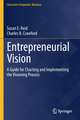 Entrepreneurial Vision: A Guide for Charting and Implementing the Visioning Process