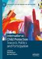 International Child Protection: Towards Politics and Participation