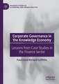 Corporate Governance in the Knowledge Economy: Lessons from Case Studies in the Finance Sector