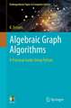 Algebraic Graph Algorithms: A Practical Guide Using Python