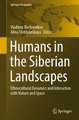 Humans in the Siberian Landscapes: Ethnocultural Dynamics and Interaction with Nature and Space