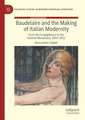 Baudelaire and the Making of Italian Modernity: From the Scapigliatura to the Futurist Movement, 1857-1912