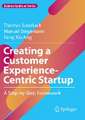 Creating a Customer Experience-Centric Startup: A Step-by-Step Framework