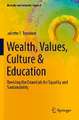 Wealth, Values, Culture & Education: Reviving the essentials for equality & sustainability