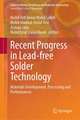 Recent Progress in Lead-Free Solder Technology: Materials Development, Processing and Performances