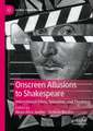 Onscreen Allusions to Shakespeare: International Films, Television, and Theatre