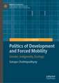 Politics of Development and Forced Mobility: Gender, Indigeneity, Ecology