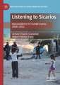 Listening to Sicarios: Narcoviolence in Ciudad Juárez, 2008-2012