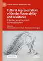 Cultural Representations of Gender Vulnerability and Resistance: A Mediterranean Approach to the Anglosphere