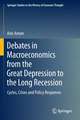 Debates in Macroeconomics from the Great Depression to the Long Recession: Cycles, Crises and Policy Responses