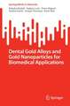 Dental Gold Alloys and Gold Nanoparticles for Biomedical Applications