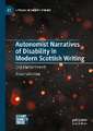 Autonomist Narratives of Disability in Modern Scottish Writing: Crip Enchantments