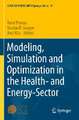 Modeling, Simulation and Optimization in the Health- and Energy-Sector