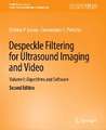 Despeckle Filtering for Ultrasound Imaging and Video, Volume I: Algorithms and Software, Second Edition