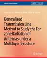 Generalized Transmission Line Method to Study the Far-zone Radiation of Antennas Under a Multilayer Structure