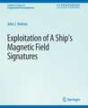 Exploitation of a Ship's Magnetic Field Signatures