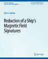 Reduction of a Ship's Magnetic Field Signatures