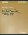 Parallel Processing, 1980 to 2020