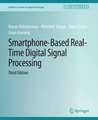 Smartphone-Based Real-Time Digital Signal Processing, Third Edition