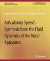 Articulatory Speech Synthesis from the Fluid Dynamics of the Vocal Apparatus