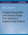 A Guide to Visual Multi-Level Interface Design From Synthesis of Empirical Study Evidence