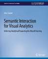 Semantic Interaction for Visual Analytics: Inferring Analytical Reasoning for Model Steering