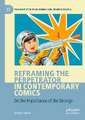 Reframing the Perpetrator in Contemporary Comics: On the Importance of the Strange