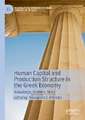 Human Capital and Production Structure in the Greek Economy: Knowledge, Abilities, Skills