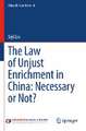 The Law of Unjust Enrichment in China: Necessary or Not?