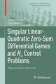 Singular Linear-Quadratic Zero-Sum Differential Games and H¿ Control Problems