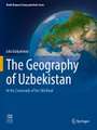 The Geography of Uzbekistan: At the Crossroads of the Silk Road