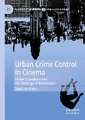 Urban Crime Control in Cinema: Fallen Guardians and the Ideology of Repression