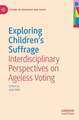 Exploring Children's Suffrage: Interdisciplinary Perspectives on Ageless Voting