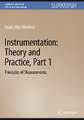 Instrumentation: Theory and Practice, Part 1: Principles of Measurements