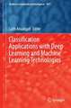 Classification Applications with Deep Learning and Machine Learning Technologies