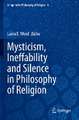 Mysticism, Ineffability and Silence in Philosophy of Religion