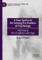 A New Synthesis for Solving the Problem of Psychology: Addressing the Enlightenment Gap