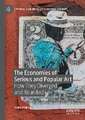 The Economies of Serious and Popular Art: How They Diverged and Reunited