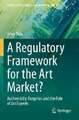 A Regulatory Framework for the Art Market?: Authenticity, Forgeries and the Role of Art Experts